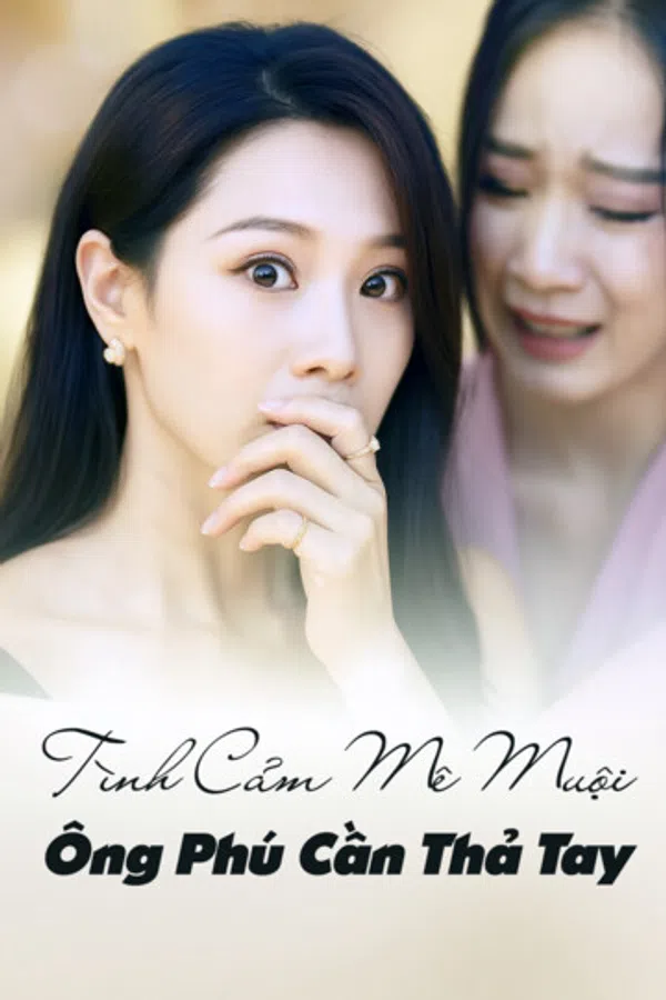 Poster phim Tình Cảm Mê Muội, Ông Phú Cần Thả Tay trên PhimMoi