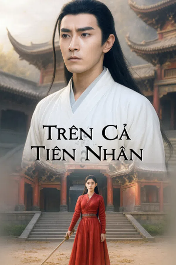 Poster phim Trên Cả Tiên Nhân trên PhimMoi